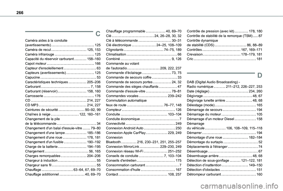 TOYOTA PROACE CITY 2020 Notices Demploi (in French) 266
C
Caméra aides à la conduite (avertissements) 125Caméra de recul 125, 153Caméra infrarouge 125Capacité du réservoir carburant 158–160Capot moteur 166Capteur d'ensoleillement TOYOTA PROACE CITY 2020 Notices Demploi (in French) 266
C
Caméra aides à la conduite (avertissements) 125Caméra de recul 125, 153Caméra infrarouge 125Capacité du réservoir carburant 158–160Capot moteur 166Capteur d'ensoleillement