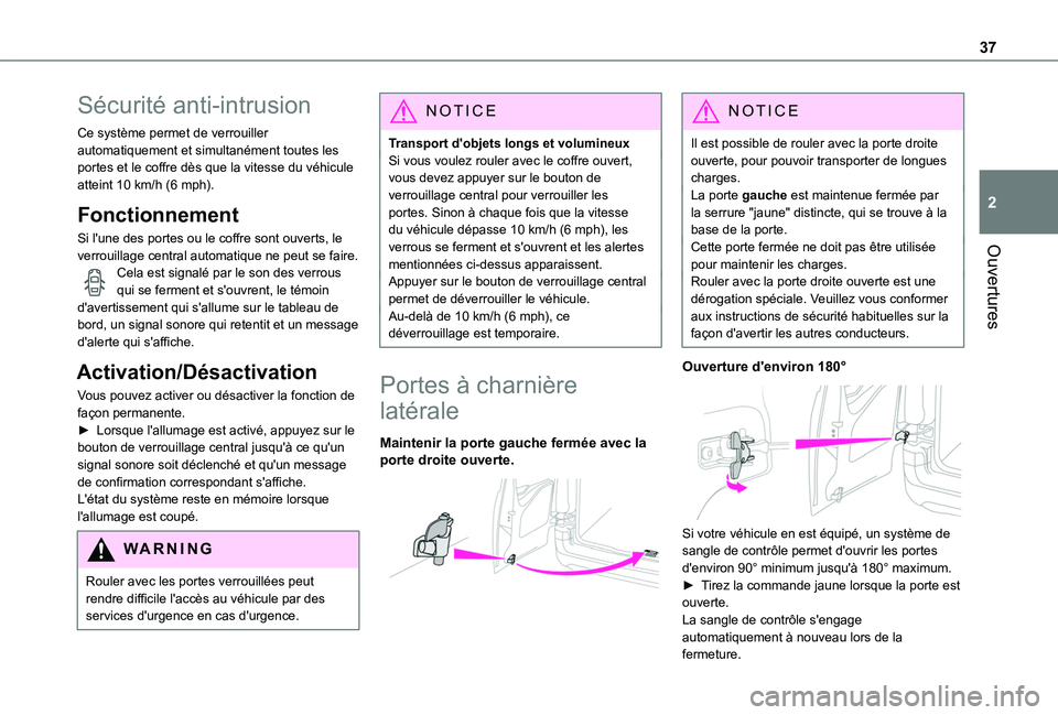 TOYOTA PROACE CITY 2020 Notices Demploi (in French) 37
Ouvertures
2
Sécurité anti-intrusion
Ce système permet de verrouiller automatiquement et simultanément toutes les portes et le coffre dès que la vitesse du véhicule atteint 10 km/h (6 mph).
F TOYOTA PROACE CITY 2020 Notices Demploi (in French) 37
Ouvertures
2
Sécurité anti-intrusion
Ce système permet de verrouiller automatiquement et simultanément toutes les portes et le coffre dès que la vitesse du véhicule atteint 10 km/h (6 mph).
F