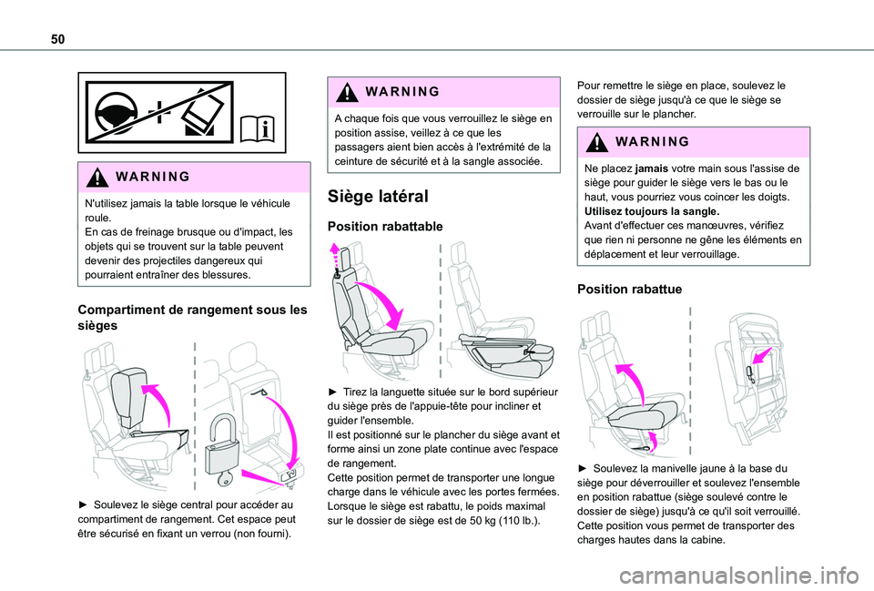 TOYOTA PROACE CITY 2020 Notices Demploi (in French) 50
WARNI NG
N'utilisez jamais la table lorsque le véhicule roule.En cas de freinage brusque ou d'impact, les objets qui se trouvent sur la table peuvent devenir des projectiles dangereux qu TOYOTA PROACE CITY 2020 Notices Demploi (in French) 50
WARNI NG
N'utilisez jamais la table lorsque le véhicule roule.En cas de freinage brusque ou d'impact, les objets qui se trouvent sur la table peuvent devenir des projectiles dangereux qu