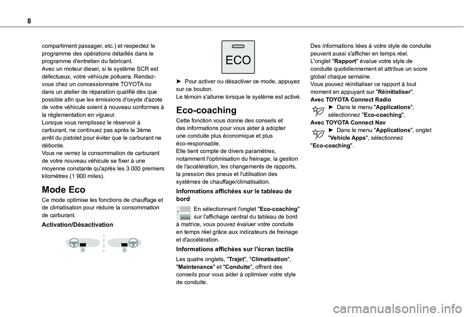 TOYOTA PROACE CITY 2020  Notices Demploi (in French) 8
compartiment passager, etc.) et respectez le programme des opérations détaillés dans le programme d'entretien du fabricant.Avec un moteur diesel, si le système SCR est défectueux, votre vé