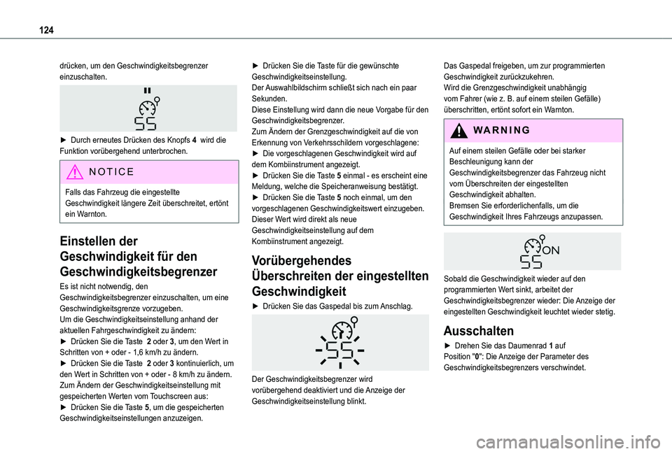TOYOTA PROACE CITY 2020 Betriebsanleitungen (in German) 124
drücken, um den Geschwindigkeitsbegrenzer einzuschalten.
► Durch erneutes Drücken des Knopfs 4 wird die Funktion vorübergehend unterbrochen.
NOTIC E
Falls das Fahrzeug die eingestellte Ge TOYOTA PROACE CITY 2020 Betriebsanleitungen (in German) 124
drücken, um den Geschwindigkeitsbegrenzer einzuschalten.
► Durch erneutes Drücken des Knopfs 4 wird die Funktion vorübergehend unterbrochen.
NOTIC E
Falls das Fahrzeug die eingestellte Ge