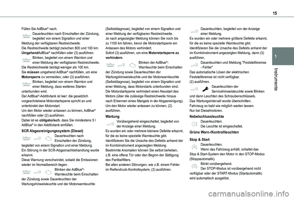 TOYOTA PROACE CITY 2020  Betriebsanleitungen (in German) 15
Instrumente
1
Füllen  Sie AdBlue® nach.Dauerleuchten nach Einschalten der Zündung, begleitet von einem Signalton und einer Meldung der verfügbaren Restreichweite.Die Restreichweite beträgt zwi