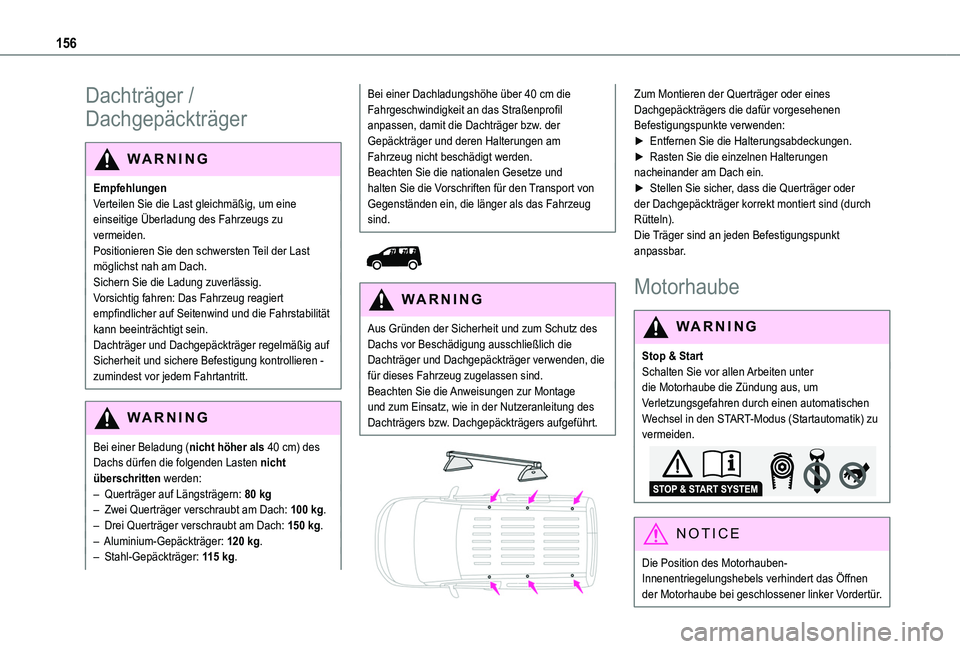 TOYOTA PROACE CITY 2020 Betriebsanleitungen (in German) 156
Dachträger /
Dachgepäckträger
WARNI NG
EmpfehlungenVerteilen Sie die Last gleichmäßig, um eine einseitige Überladung des Fahrzeugs zu vermeiden.Positionieren Sie den schwersten Teil der Las TOYOTA PROACE CITY 2020 Betriebsanleitungen (in German) 156
Dachträger /
Dachgepäckträger
WARNI NG
EmpfehlungenVerteilen Sie die Last gleichmäßig, um eine einseitige Überladung des Fahrzeugs zu vermeiden.Positionieren Sie den schwersten Teil der Las
