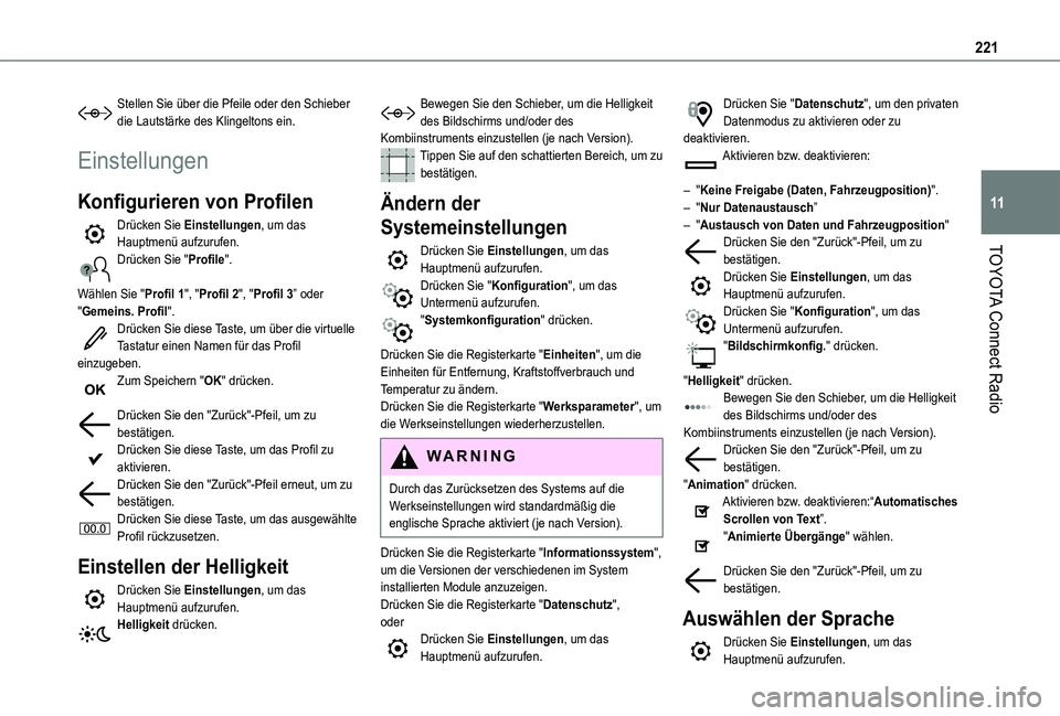TOYOTA PROACE CITY 2020 Betriebsanleitungen (in German) 221
TOYOTA Connect Radio
11
Stellen Sie über die Pfeile oder den Schieber die Lautstärke des Klingeltons ein.
Einstellungen
Konfigurieren von Profilen
Drücken Sie Einstellungen, um das Hauptmenü a TOYOTA PROACE CITY 2020 Betriebsanleitungen (in German) 221
TOYOTA Connect Radio
11
Stellen Sie über die Pfeile oder den Schieber die Lautstärke des Klingeltons ein.
Einstellungen
Konfigurieren von Profilen
Drücken Sie Einstellungen, um das Hauptmenü a