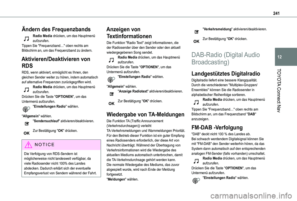 TOYOTA PROACE CITY 2020 Betriebsanleitungen (in German) 241
TOYOTA Connect Nav
12
Ändern des Frequenzbands
Radio Media drücken, um das Hauptmenü aufzurufen.Tippen Sie "Frequenzband…" oben rechts am Bildschirm an, um das Frequenzband zu ändern TOYOTA PROACE CITY 2020 Betriebsanleitungen (in German) 241
TOYOTA Connect Nav
12
Ändern des Frequenzbands
Radio Media drücken, um das Hauptmenü aufzurufen.Tippen Sie "Frequenzband…" oben rechts am Bildschirm an, um das Frequenzband zu ändern