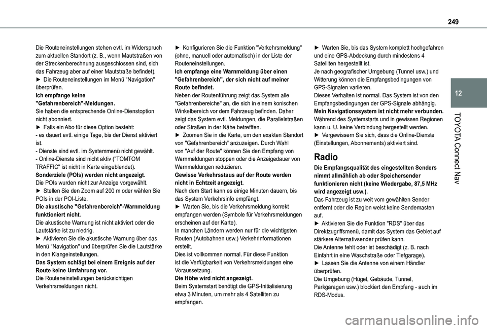 TOYOTA PROACE CITY 2020 Betriebsanleitungen (in German) 249
TOYOTA Connect Nav
12
Die Routeneinstellungen stehen evtl. im Widerspruch zum aktuellen Standort (z. B., wenn Mautstraßen von der Streckenberechnung ausgeschlossen sind, sich das Fahrzeug aber au TOYOTA PROACE CITY 2020 Betriebsanleitungen (in German) 249
TOYOTA Connect Nav
12
Die Routeneinstellungen stehen evtl. im Widerspruch zum aktuellen Standort (z. B., wenn Mautstraßen von der Streckenberechnung ausgeschlossen sind, sich das Fahrzeug aber au