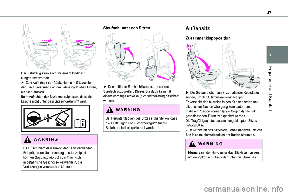 TOYOTA PROACE CITY 2020 Betriebsanleitungen (in German) 47
Ergonomie und Komfort
3
Das Fahrzeug kann auch mit einem Drehtisch ausgerüstet werden.► Zum Aufrichten der Rückenlehne in Sitzposition den Tisch verstauen und die Lehne nach oben führen, bis TOYOTA PROACE CITY 2020 Betriebsanleitungen (in German) 47
Ergonomie und Komfort
3
Das Fahrzeug kann auch mit einem Drehtisch ausgerüstet werden.► Zum Aufrichten der Rückenlehne in Sitzposition den Tisch verstauen und die Lehne nach oben führen, bis