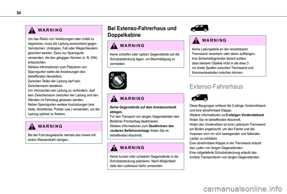 TOYOTA PROACE CITY 2020  Betriebsanleitungen (in German) 54
WARNI NG
Um das Risiko von Verletzungen oder Unfall zu begrenzen, muss die Ladung ausreichend gegen Verrutschen, Umkippen, Fall oder Wegschleudern gesichert werden. Dazu nur Spanngurte verwenden, d