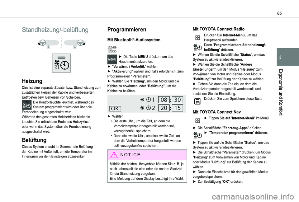 TOYOTA PROACE CITY 2020 Betriebsanleitungen (in German) 65
Ergonomie und Komfort
3
Standheizung/-belüftung
Heizung
Dies ist eine separate Zusatz- bzw. Standheizung zum zusätzlichen Heizen der Kabine und verbesserten Entfrosten bzw. Beheizen von Sch TOYOTA PROACE CITY 2020 Betriebsanleitungen (in German) 65
Ergonomie und Komfort
3
Standheizung/-belüftung
Heizung
Dies ist eine separate Zusatz- bzw. Standheizung zum zusätzlichen Heizen der Kabine und verbesserten Entfrosten bzw. Beheizen von Sch