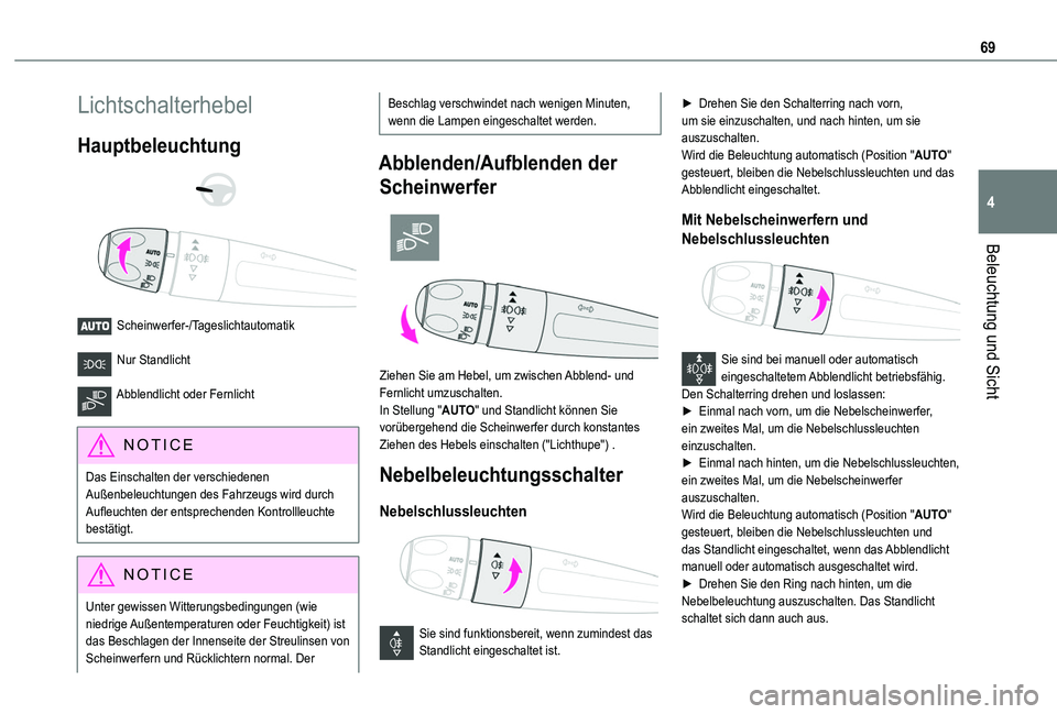 TOYOTA PROACE CITY 2020  Betriebsanleitungen (in German) 69
Beleuchtung und Sicht
4
Lichtschalterhebel
Hauptbeleuchtung 
  
 
Scheinwerfer-/Tageslichtautomatik 
Nur Standlicht 
Abblendlicht oder Fernlicht 
NOTIC E
Das Einschalten der verschiedenen Außenbel