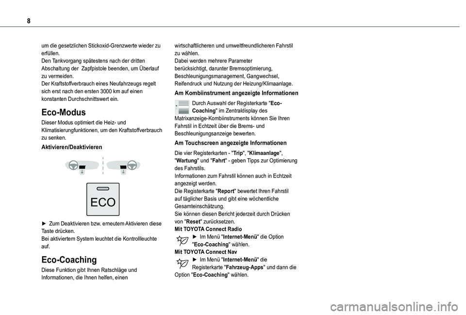 TOYOTA PROACE CITY 2020  Betriebsanleitungen (in German) 8
um die gesetzlichen Stickoxid-Grenzwerte wieder zu erfüllen.Den Tankvorgang spätestens nach der dritten Abschaltung der  Zapfpistole beenden, um Überlauf zu vermeiden.Der Kraftstoffverbrauch eine