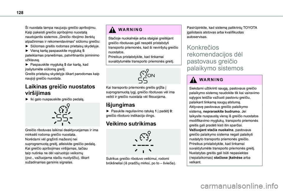 TOYOTA PROACE CITY 2020 Eksploatavimo vadovas (in Lithuanian) 128
Ši nuostata tampa naujuoju greičio apribojimu.Kaip pakeisti greičio apribojimo nuostatą naudojantis sistemos „Greičio ribojimo ženklų atpažinimas ir rekomendavimas“ siūlomu greičiu: TOYOTA PROACE CITY 2020 Eksploatavimo vadovas (in Lithuanian) 128
Ši nuostata tampa naujuoju greičio apribojimu.Kaip pakeisti greičio apribojimo nuostatą naudojantis sistemos „Greičio ribojimo ženklų atpažinimas ir rekomendavimas“ siūlomu greičiu: