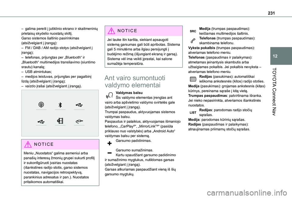 TOYOTA PROACE CITY 2020 Eksploatavimo vadovas (in Lithuanian) 231
TOYOTA Connect Nav
12
– galima pereiti į jutiklinio ekrano ir skaitmeninių prietaisų skydelio nuostatų skiltį.Garso sistemos šaltinio pasirinkimas (atsižvelgiant į įrangą):– FM / DAB TOYOTA PROACE CITY 2020 Eksploatavimo vadovas (in Lithuanian) 231
TOYOTA Connect Nav
12
– galima pereiti į jutiklinio ekrano ir skaitmeninių prietaisų skydelio nuostatų skiltį.Garso sistemos šaltinio pasirinkimas (atsižvelgiant į įrangą):– FM / DAB