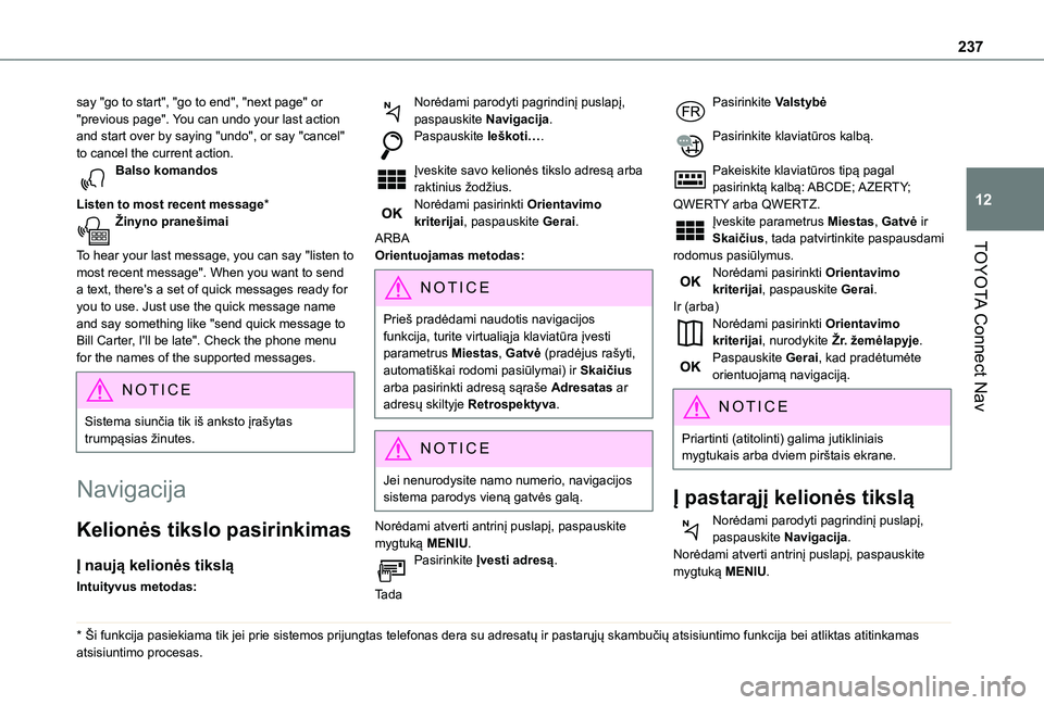 TOYOTA PROACE CITY 2020 Eksploatavimo vadovas (in Lithuanian) 237
TOYOTA Connect Nav
12
say "go to start", "go to end", "next page" or "previous page". You can undo your last action and start over by saying "undo", or say TOYOTA PROACE CITY 2020 Eksploatavimo vadovas (in Lithuanian) 237
TOYOTA Connect Nav
12
say "go to start", "go to end", "next page" or "previous page". You can undo your last action and start over by saying "undo", or say
