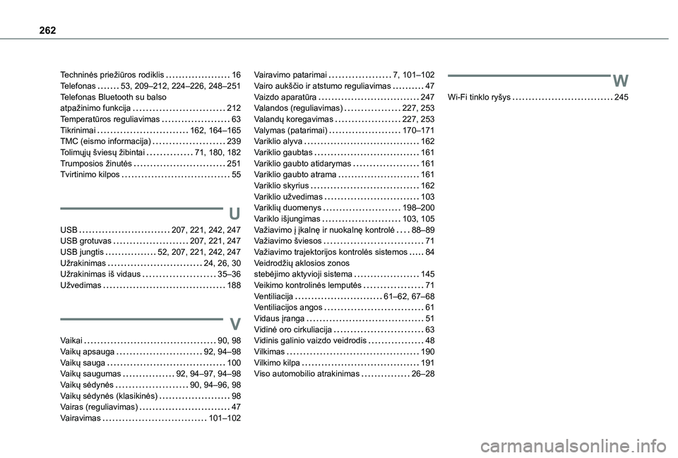 TOYOTA PROACE CITY 2020  Eksploatavimo vadovas (in Lithuanian) 262
Techninės priežiūros rodiklis   16Telefonas   53, 209–212, 224–226, 248–251Telefonas Bluetooth su balso  atpažinimo funkcija   212Temperatūros reguliavimas   63Tikrinimai   162, 164–1