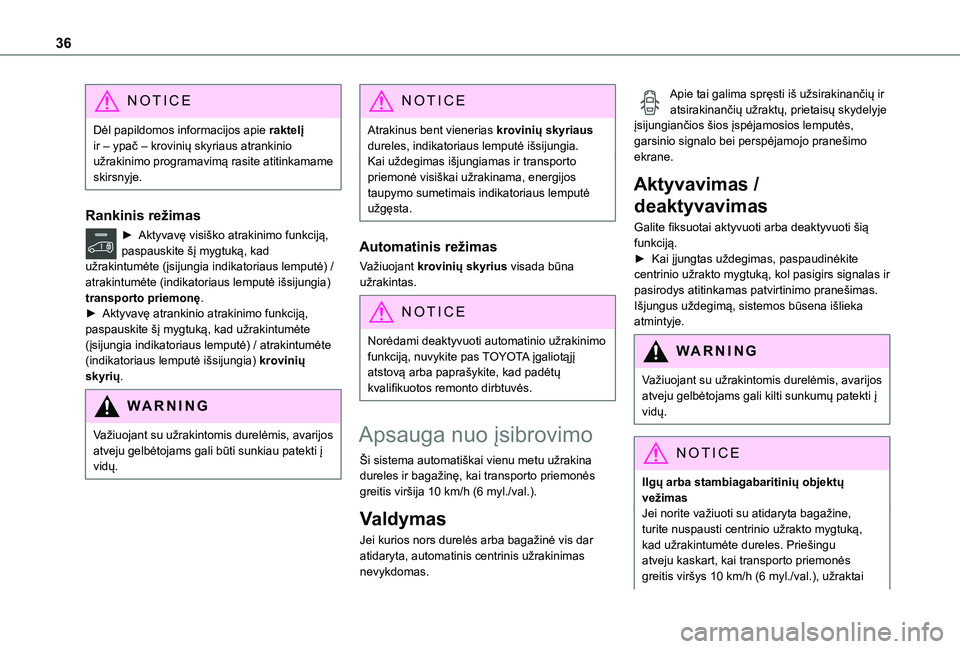 TOYOTA PROACE CITY 2020 Eksploatavimo vadovas (in Lithuanian) 36
NOTIC E
Dėl papildomos informacijos apie raktelį ir – ypač – krovinių skyriaus atrankinio užrakinimo programavimą rasite atitinkamame skirsnyje.
Rankinis režimas
► Aktyvavę visiško a TOYOTA PROACE CITY 2020 Eksploatavimo vadovas (in Lithuanian) 36
NOTIC E
Dėl papildomos informacijos apie raktelį ir – ypač – krovinių skyriaus atrankinio užrakinimo programavimą rasite atitinkamame skirsnyje.
Rankinis režimas
► Aktyvavę visiško a