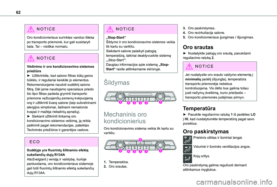 TOYOTA PROACE CITY 2020 Eksploatavimo vadovas (in Lithuanian) 62
NOTIC E
Oro kondicionieriaus surinktas vanduo išteka po transporto priemonė, kur gali susidaryti bala. Tai – visiškai normalu.
NOTIC E
Vėdinimo ir oro kondicionavimo sistemos
priežiūra► TOYOTA PROACE CITY 2020 Eksploatavimo vadovas (in Lithuanian) 62
NOTIC E
Oro kondicionieriaus surinktas vanduo išteka po transporto priemonė, kur gali susidaryti bala. Tai – visiškai normalu.
NOTIC E
Vėdinimo ir oro kondicionavimo sistemos
priežiūra►