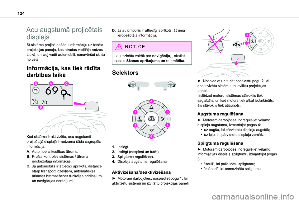 TOYOTA PROACE CITY 2020 Lietošanas Instrukcija (in Latvian) 124
Acu augstumā projicētais
displejs
Šī sistēma projicē dažādu informāciju uz tonēta projekcijas paneļa, kas atrodas vadītāja redzes laukā, un ļauj vadīt automobili, nenovēršot ska TOYOTA PROACE CITY 2020 Lietošanas Instrukcija (in Latvian) 124
Acu augstumā projicētais
displejs
Šī sistēma projicē dažādu informāciju uz tonēta projekcijas paneļa, kas atrodas vadītāja redzes laukā, un ļauj vadīt automobili, nenovēršot ska