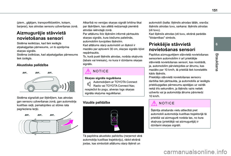 TOYOTA PROACE CITY 2020 Lietošanas Instrukcija (in Latvian) 151
Braukšana
6
(piem., gājējam, transportlīdzeklim, kokam, barjerai), kas atrodas sensoru uztveršanas zonā.
Aizmugurējie stāvvietā
novietošanas sensori
Sistēma ieslēdzas, kad tiek ieslē TOYOTA PROACE CITY 2020 Lietošanas Instrukcija (in Latvian) 151
Braukšana
6
(piem., gājējam, transportlīdzeklim, kokam, barjerai), kas atrodas sensoru uztveršanas zonā.
Aizmugurējie stāvvietā
novietošanas sensori
Sistēma ieslēdzas, kad tiek ieslē