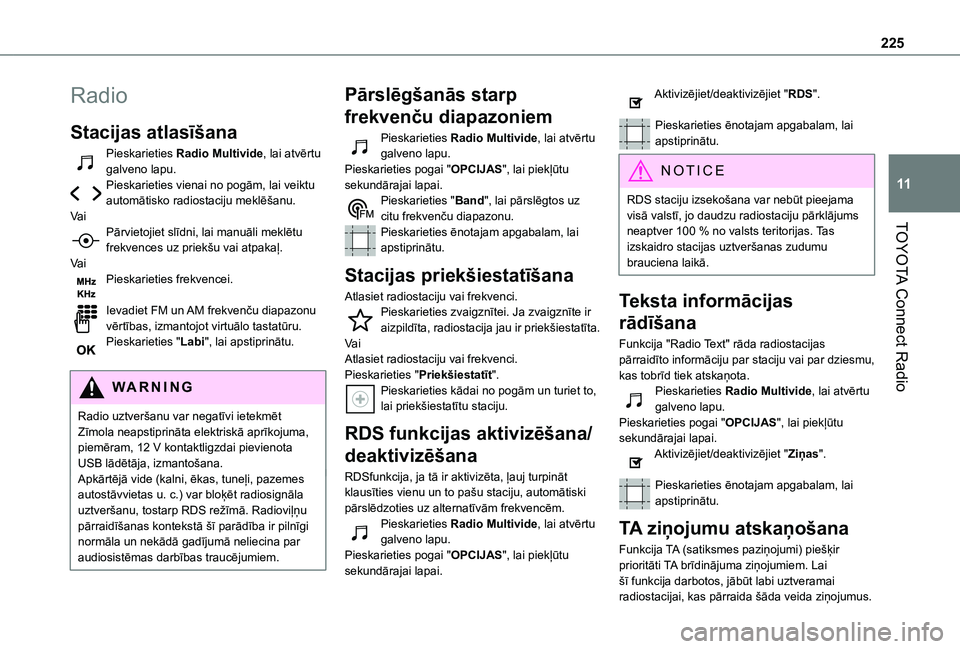 TOYOTA PROACE CITY 2020  Lietošanas Instrukcija (in Latvian) 225
TOYOTA Connect Radio
11
Radio
Stacijas atlasīšana
Pieskarieties Radio Multivide, lai atvērtu galveno lapu.Pieskarieties vienai no pogām, lai veiktu automātisko radiostaciju meklēšanu.Va iP