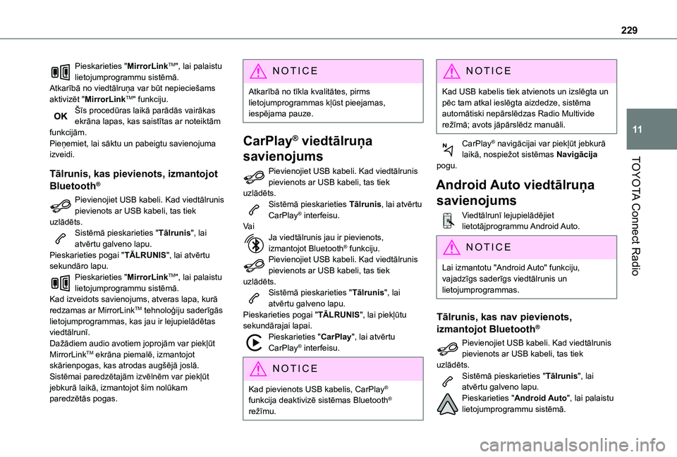 TOYOTA PROACE CITY 2020  Lietošanas Instrukcija (in Latvian) 229
TOYOTA Connect Radio
11
Pieskarieties "MirrorLinkTM", lai palaistu lietojumprogrammu sistēmā.Atkarībā no viedtālruņa var būt nepieciešams aktivizēt "MirrorLinkTM" funkciju