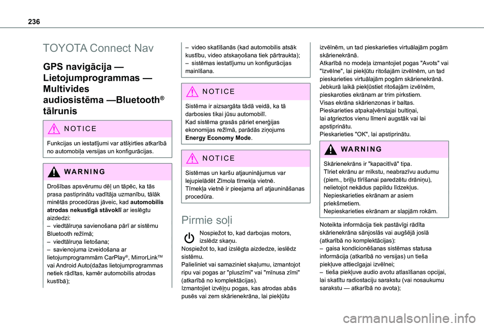 TOYOTA PROACE CITY 2020  Lietošanas Instrukcija (in Latvian) 236
TOYOTA Connect Nav
GPS navigācija — 
Lietojumprogrammas — 
Multivides 
audiosistēma —Bluetooth® 
tālrunis
NOTIC E
Funkcijas un iestatījumi var atšķirties atkarībā no automobiļa ver