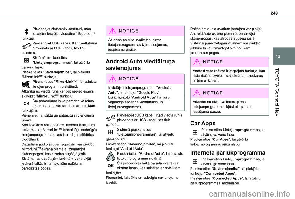 TOYOTA PROACE CITY 2020  Lietošanas Instrukcija (in Latvian) 249
TOYOTA Connect Nav
12
Pievienojot sistēmai viedtālruni, mēs iesakām iespējot viedtālrunī Bluetooth® funkciju.Pievienojiet USB kabeli. Kad viedtālrunis pievienots ar USB kabeli, tas tiek u