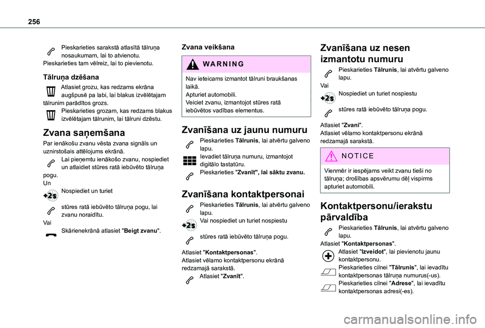 TOYOTA PROACE CITY 2020  Lietošanas Instrukcija (in Latvian) 256
Pieskarieties sarakstā atlasītā tālruņa nosaukumam, lai to atvienotu.Pieskarieties tam vēlreiz, lai to pievienotu.
Tālruņa dzēšana
Atlasiet grozu, kas redzams ekrāna augšpusē pa labi,