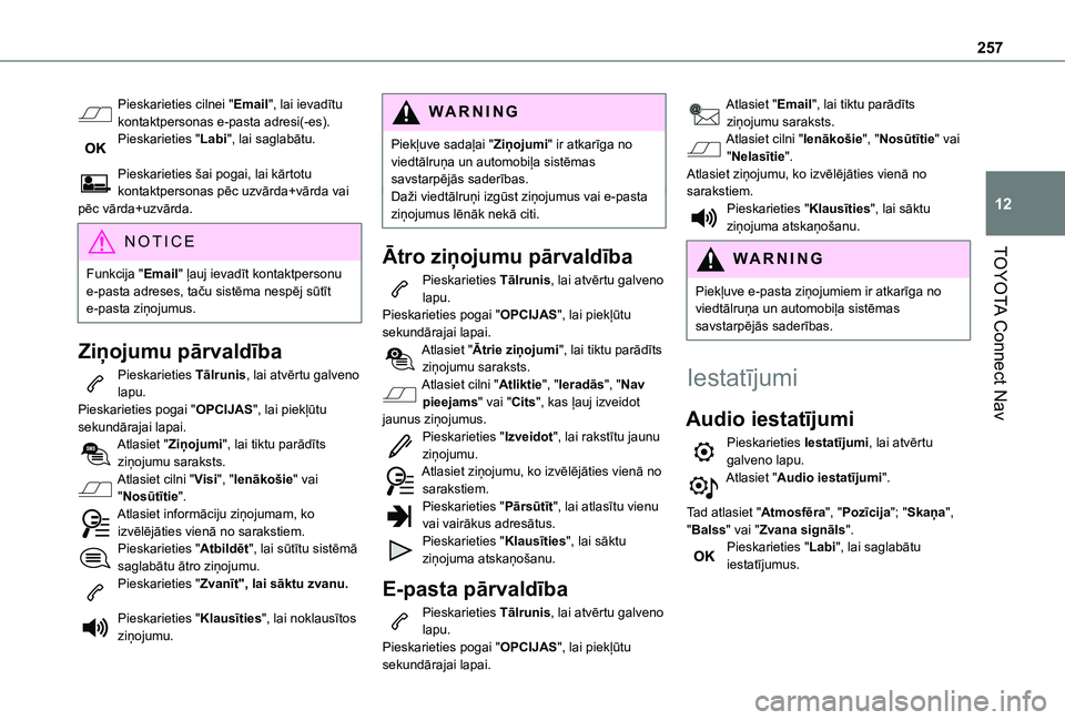 TOYOTA PROACE CITY 2020  Lietošanas Instrukcija (in Latvian) 257
TOYOTA Connect Nav
12
Pieskarieties cilnei "Email", lai ievadītu kontaktpersonas e-pasta adresi(-es).Pieskarieties "Labi", lai saglabātu. 
Pieskarieties šai pogai, lai kārtotu 