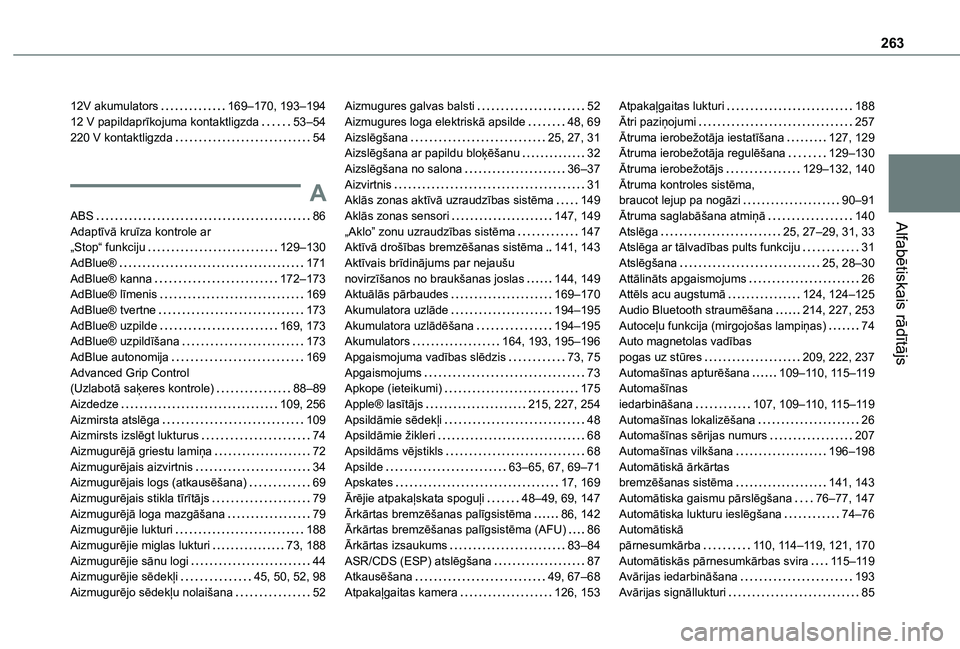 TOYOTA PROACE CITY 2020  Lietošanas Instrukcija (in Latvian) 263
Alfabētiskais rādītājs
12V akumulators   169–170, 193–19412 V papildaprīkojuma kontaktligzda   53–54220 V kontaktligzda   54
A
ABS   86Adaptīvā kruīza kontrole ar  „Stop“ funkcij