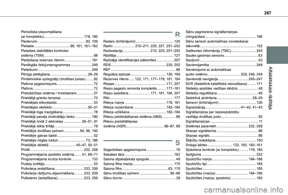 TOYOTA PROACE CITY 2020  Lietošanas Instrukcija (in Latvian) 267
Alfabētiskais rādītājs
Periodiska piepumpēšana  (ar komplektu)   178, 180Piederumi   82, 109Piekabe   88, 161, 161–162Piekabes stabilitātes kontroles  sistēma (TSM)   88Piekļūšana rez