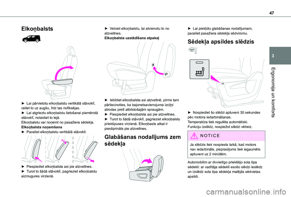 TOYOTA PROACE CITY 2020  Lietošanas Instrukcija (in Latvian) 47
Ergonomija un komforts
3
Elkoņbalsts 
  
 
► Lai pārvietotu elkoņbalstu vertikālā stāvoklī, celiet to uz augšu, līdz tas nofiksējas.► Lai atgrieztu elkoņbalstu lietošanai piemērot