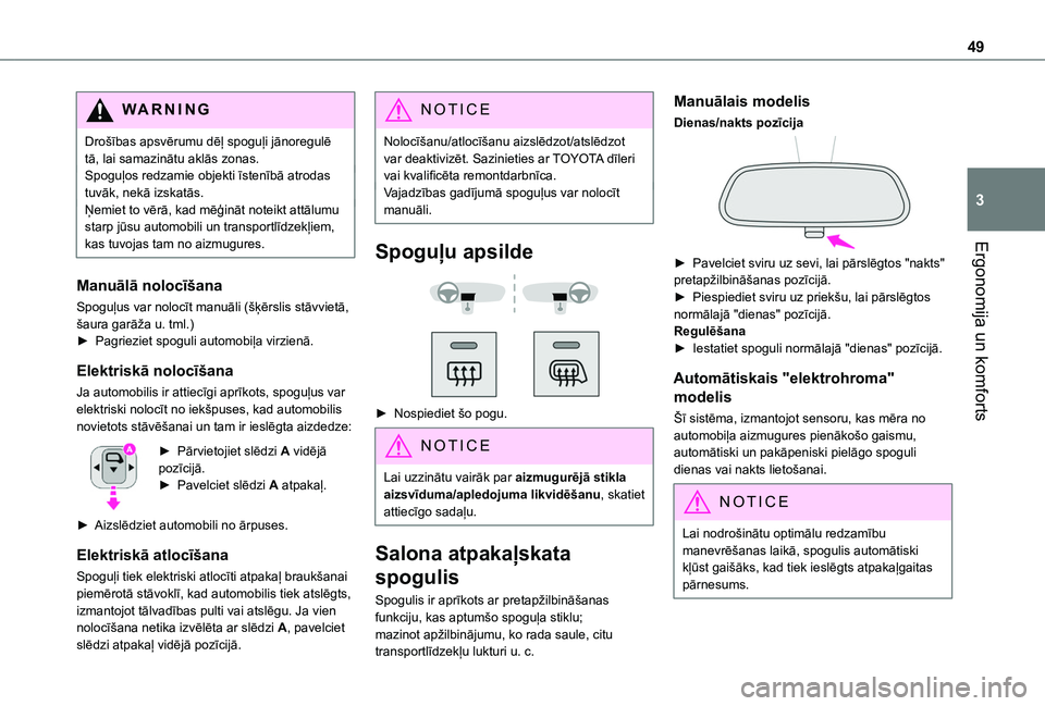 TOYOTA PROACE CITY 2020  Lietošanas Instrukcija (in Latvian) 49
Ergonomija un komforts
3
WARNI NG
Drošības apsvērumu dēļ spoguļi jānoregulē tā, lai samazinātu aklās zonas.Spoguļos redzamie objekti īstenībā atrodas tuvāk, nekā izskatās.Ņemiet 