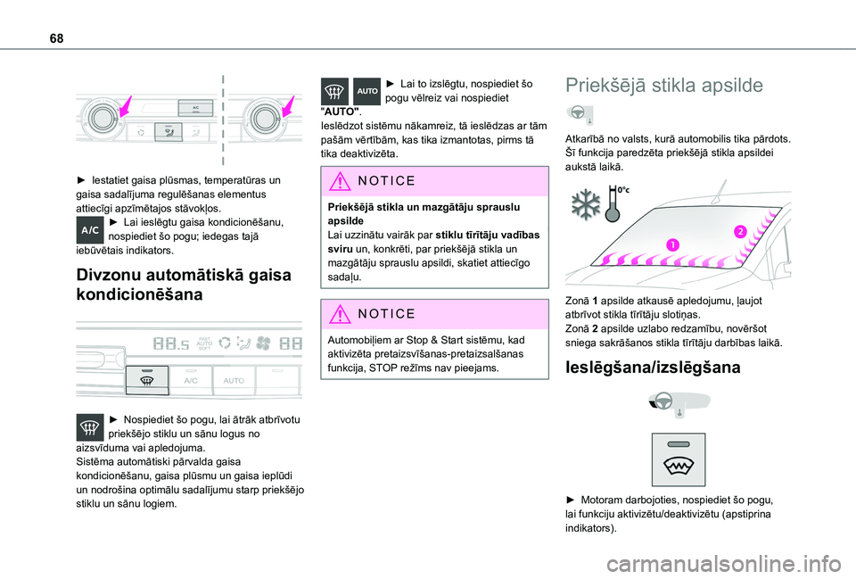 TOYOTA PROACE CITY 2020  Lietošanas Instrukcija (in Latvian) 68
 
► Iestatiet gaisa plūsmas, temperatūras un gaisa sadalījuma regulēšanas elementus attiecīgi apzīmētajos stāvokļos.► Lai ieslēgtu gaisa kondicionēšanu, nospiediet šo pogu; iedega