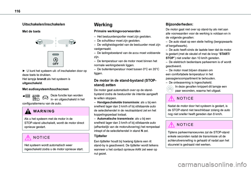TOYOTA PROACE CITY 2020  Instructieboekje (in Dutch) 11 6
Uitschakelen/inschakelen
Met de toets
 
  
 
► U kunt het systeem uit- of inschakelen door op deze toets te drukken.Het lampje brandt als het systeem is uitgeschakeld.
Met audiosysteem/touchscr