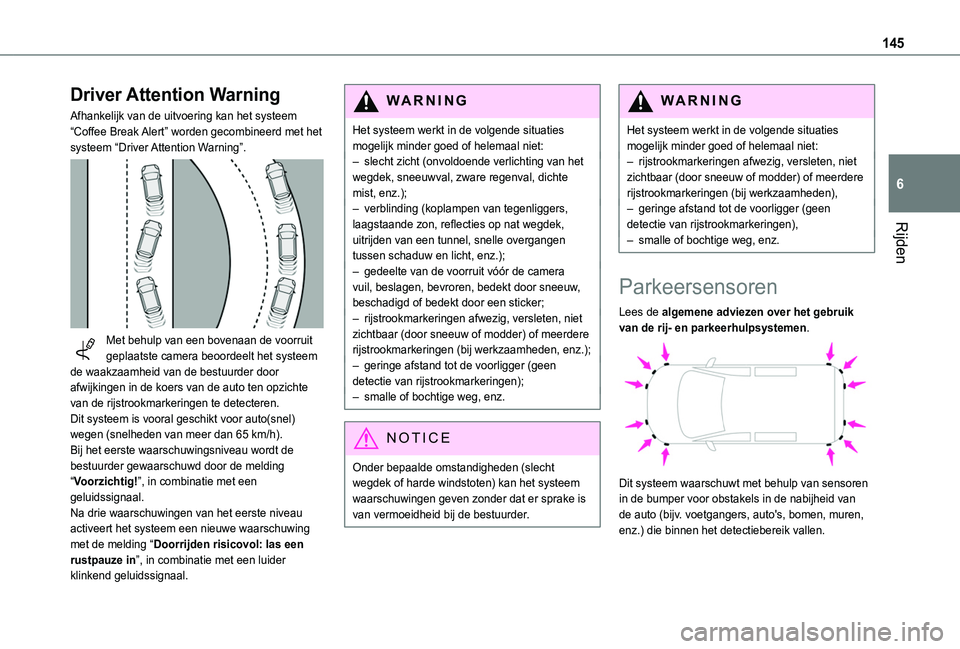 TOYOTA PROACE CITY 2020 Instructieboekje (in Dutch) 145
Rijden
6
Driver Attention Warning
Afhankelijk van de uitvoering kan het systeem “Coffee Break Alert” worden gecombineerd met het systeem “Driver Attention Warning”.
Met behulp van een b TOYOTA PROACE CITY 2020 Instructieboekje (in Dutch) 145
Rijden
6
Driver Attention Warning
Afhankelijk van de uitvoering kan het systeem “Coffee Break Alert” worden gecombineerd met het systeem “Driver Attention Warning”.
Met behulp van een b