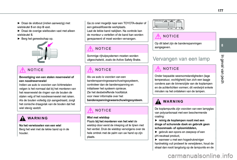 TOYOTA PROACE CITY 2020 Instructieboekje (in Dutch) 177
In geval van pech
8
► Draai de slotbout (indien aanwezig) met wielsleutel 5 en dop 8 vast.► Draai de overige wielbouten vast met alleen wielsleutel 5.► Berg het gereedschap op.
NOTIC E
Be TOYOTA PROACE CITY 2020 Instructieboekje (in Dutch) 177
In geval van pech
8
► Draai de slotbout (indien aanwezig) met wielsleutel 5 en dop 8 vast.► Draai de overige wielbouten vast met alleen wielsleutel 5.► Berg het gereedschap op.
NOTIC E
Be