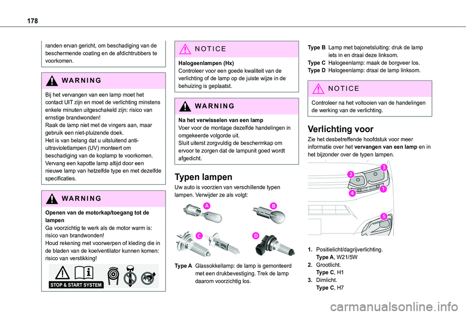 TOYOTA PROACE CITY 2020 Instructieboekje (in Dutch) 178
randen ervan gericht, om beschadiging van de beschermende coating en de afdichtrubbers te voorkomen.
WARNI NG
Bij het vervangen van een lamp moet het contact UIT zijn en moet de verlichting minste TOYOTA PROACE CITY 2020 Instructieboekje (in Dutch) 178
randen ervan gericht, om beschadiging van de beschermende coating en de afdichtrubbers te voorkomen.
WARNI NG
Bij het vervangen van een lamp moet het contact UIT zijn en moet de verlichting minste