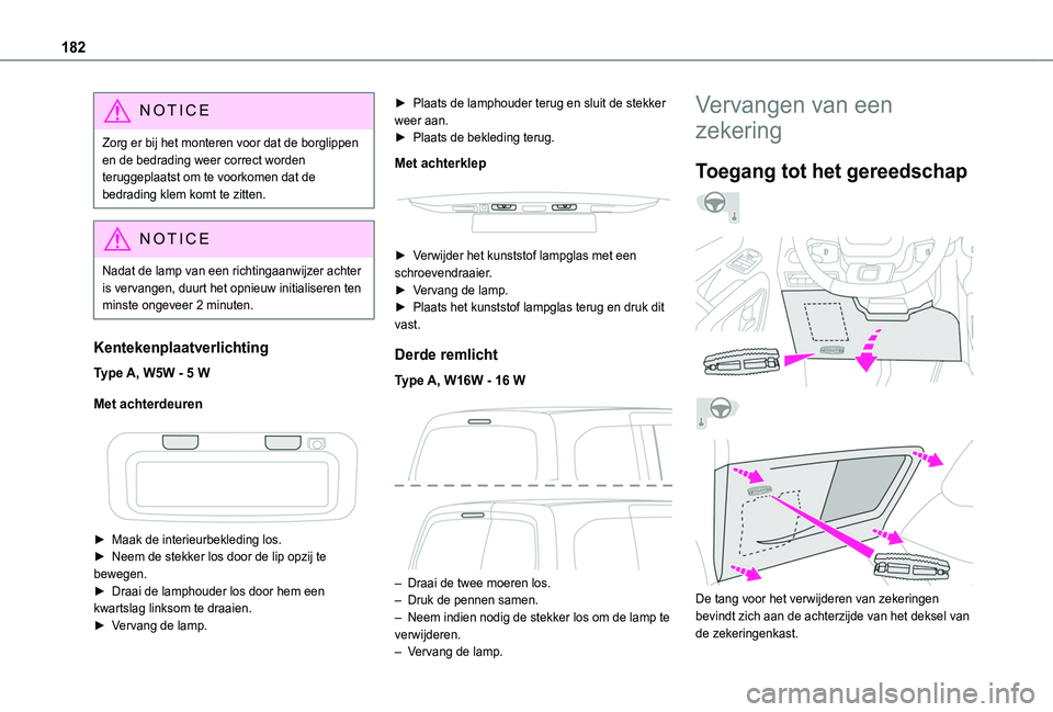 TOYOTA PROACE CITY 2020 Instructieboekje (in Dutch) 182
NOTIC E
Zorg er bij het monteren voor dat de borglippen en de bedrading weer correct worden teruggeplaatst om te voorkomen dat de bedrading klem komt te zitten.
NOTIC E
Nadat de lamp van een richt TOYOTA PROACE CITY 2020 Instructieboekje (in Dutch) 182
NOTIC E
Zorg er bij het monteren voor dat de borglippen en de bedrading weer correct worden teruggeplaatst om te voorkomen dat de bedrading klem komt te zitten.
NOTIC E
Nadat de lamp van een richt