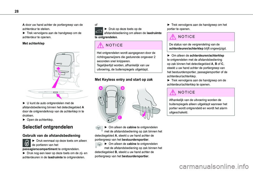 TOYOTA PROACE CITY 2020 Instructieboekje (in Dutch) 28
A door uw hand achter de portiergreep van de achterdeur te steken.► Trek vervolgens aan de handgreep om de achterdeur te openen.
Met achterklep
► U kunt de auto ontgrendelen met de afstand TOYOTA PROACE CITY 2020 Instructieboekje (in Dutch) 28
A door uw hand achter de portiergreep van de achterdeur te steken.► Trek vervolgens aan de handgreep om de achterdeur te openen.
Met achterklep
► U kunt de auto ontgrendelen met de afstand