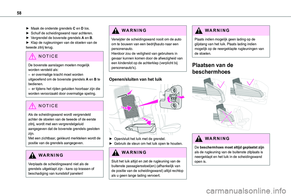 TOYOTA PROACE CITY 2020  Instructieboekje (in Dutch) 58
► Maak de onderste grendels C en D los.► Schuif de scheidingswand naar achteren.► Vergrendel de bovenste grendels A en B.► Klap de rugleuningen van de stoelen van de tweede zitrij terug.
NO