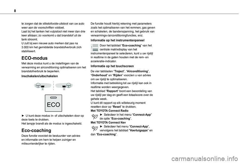 TOYOTA PROACE CITY 2020 Instructieboekje (in Dutch) 8
te zorgen dat de stikstofoxide-uitstoot van uw auto weer aan de voorschriften voldoet.Laat bij het tanken het vulpistool niet meer dan drie keer afslaan; zo voorkomt u dat brandstof uit de tank stro TOYOTA PROACE CITY 2020 Instructieboekje (in Dutch) 8
te zorgen dat de stikstofoxide-uitstoot van uw auto weer aan de voorschriften voldoet.Laat bij het tanken het vulpistool niet meer dan drie keer afslaan; zo voorkomt u dat brandstof uit de tank stro
