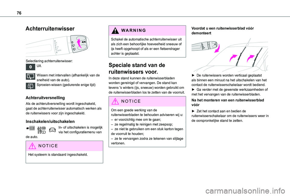 TOYOTA PROACE CITY 2020  Instructieboekje (in Dutch) 76
Achterruitenwisser 
 
Selectiering achterruitenwisser:Uit. 
Wissen met intervallen (afhankelijk van de snelheid van de auto).Sproeien-wissen (gedurende enige tijd) 
Achteruitversnelling
Als de acht