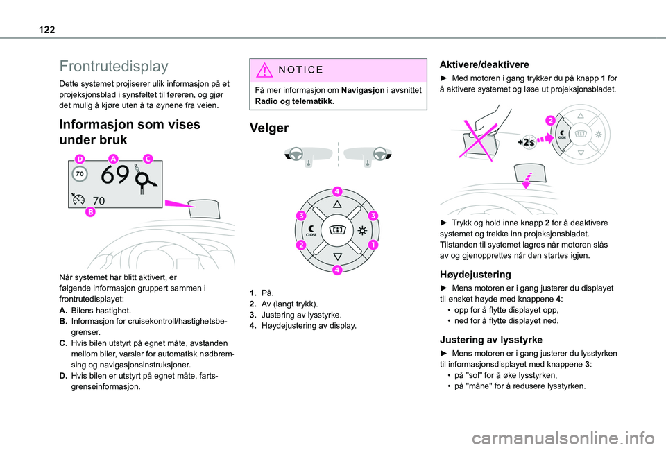 TOYOTA PROACE CITY 2020 Instruksjoner for bruk (in Norwegian) 122
Frontrutedisplay
Dette systemet projiserer ulik informasjon på et projeksjonsblad i synsfeltet til føreren, og gjør det mulig å kjøre uten å ta øynene fra veien.
Informasjon som vises
unde TOYOTA PROACE CITY 2020 Instruksjoner for bruk (in Norwegian) 122
Frontrutedisplay
Dette systemet projiserer ulik informasjon på et projeksjonsblad i synsfeltet til føreren, og gjør det mulig å kjøre uten å ta øynene fra veien.
Informasjon som vises
unde