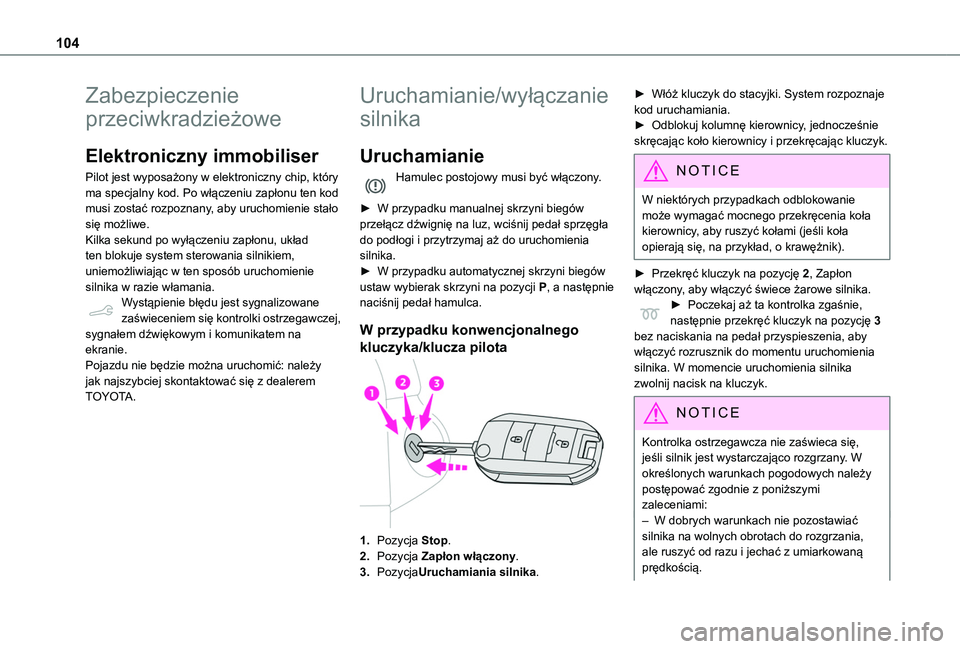TOYOTA PROACE CITY 2020 Instrukcja obsługi (in Polish) 104
Zabezpieczenie
przeciwkradzieżowe
Elektroniczny immobiliser
Pilot jest wyposażony w elektroniczny chip, który ma specjalny kod. Po włączeniu zapłonu ten kod musi zostać rozpoznany, aby uru TOYOTA PROACE CITY 2020 Instrukcja obsługi (in Polish) 104
Zabezpieczenie
przeciwkradzieżowe
Elektroniczny immobiliser
Pilot jest wyposażony w elektroniczny chip, który ma specjalny kod. Po włączeniu zapłonu ten kod musi zostać rozpoznany, aby uru