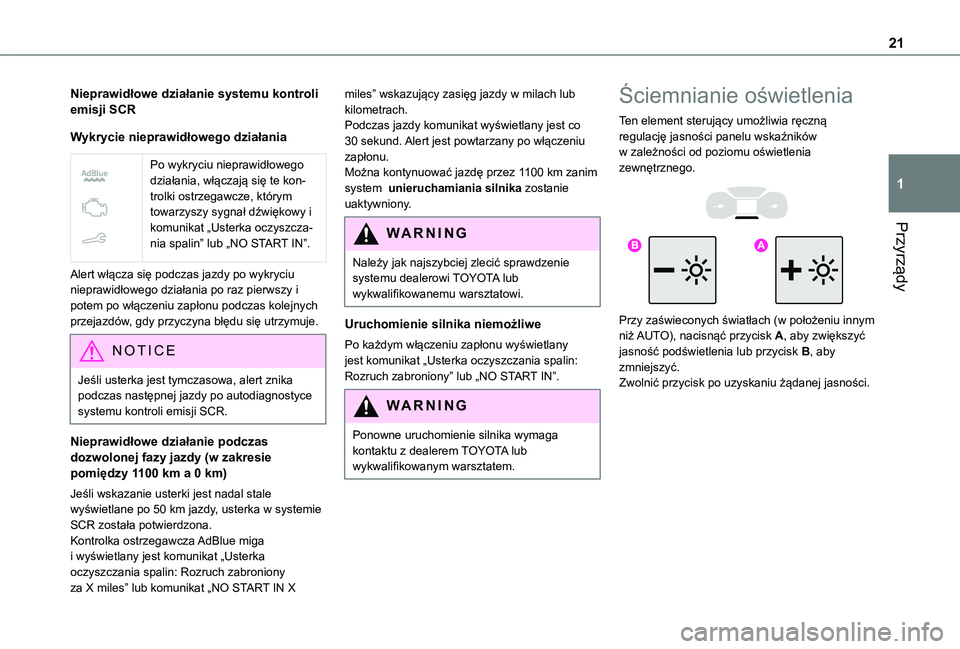 TOYOTA PROACE CITY 2020  Instrukcja obsługi (in Polish) 21
Przyrządy
1
Nieprawidłowe działanie systemu kontroli emisji SCR
Wykrycie nieprawidłowego działania
 
 
Po wykryciu nieprawidłowego działania, włączają się te kon-trolki ostrzegawcze, kt�