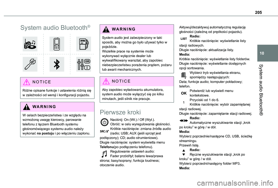 TOYOTA PROACE CITY 2020  Instrukcja obsługi (in Polish) 205
System audio Bluetooth®
10
System audio Bluetooth®
 
 
NOTIC E
Różne opisane funkcje i ustawienia różnią się w zależności od wersji i konfiguracji pojazdu.
WARNI NG
W celach bezpieczeńs