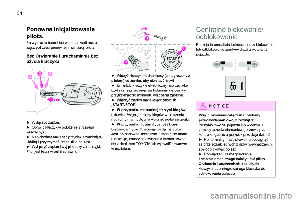 TOYOTA PROACE CITY 2020 Instrukcja obsługi (in Polish) 34
Ponowne inicjalizowanie
pilota.
Po wymianie baterii lub w razie awarii może zajść potrzeba ponownej inicjalizacji pilota.
Bez Otwieranie i uruchamianie bez
użycia kluczyka
► Wyłączyć TOYOTA PROACE CITY 2020 Instrukcja obsługi (in Polish) 34
Ponowne inicjalizowanie
pilota.
Po wymianie baterii lub w razie awarii może zajść potrzeba ponownej inicjalizacji pilota.
Bez Otwieranie i uruchamianie bez
użycia kluczyka
► Wyłączyć