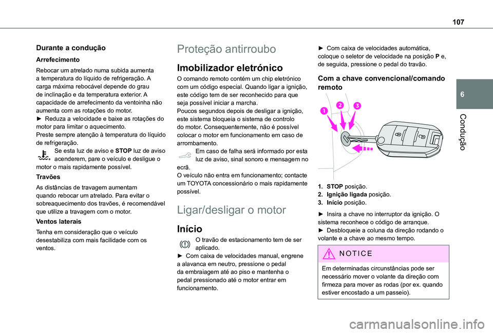 TOYOTA PROACE CITY 2020 Manual de utilização (in Portuguese) 107
Condução
6
Durante a condução
Arrefecimento
Rebocar um atrelado numa subida aumenta a temperatura do líquido de refrigeração. A carga máxima rebocável depende do grau de inclinação e da TOYOTA PROACE CITY 2020 Manual de utilização (in Portuguese) 107
Condução
6
Durante a condução
Arrefecimento
Rebocar um atrelado numa subida aumenta a temperatura do líquido de refrigeração. A carga máxima rebocável depende do grau de inclinação e da