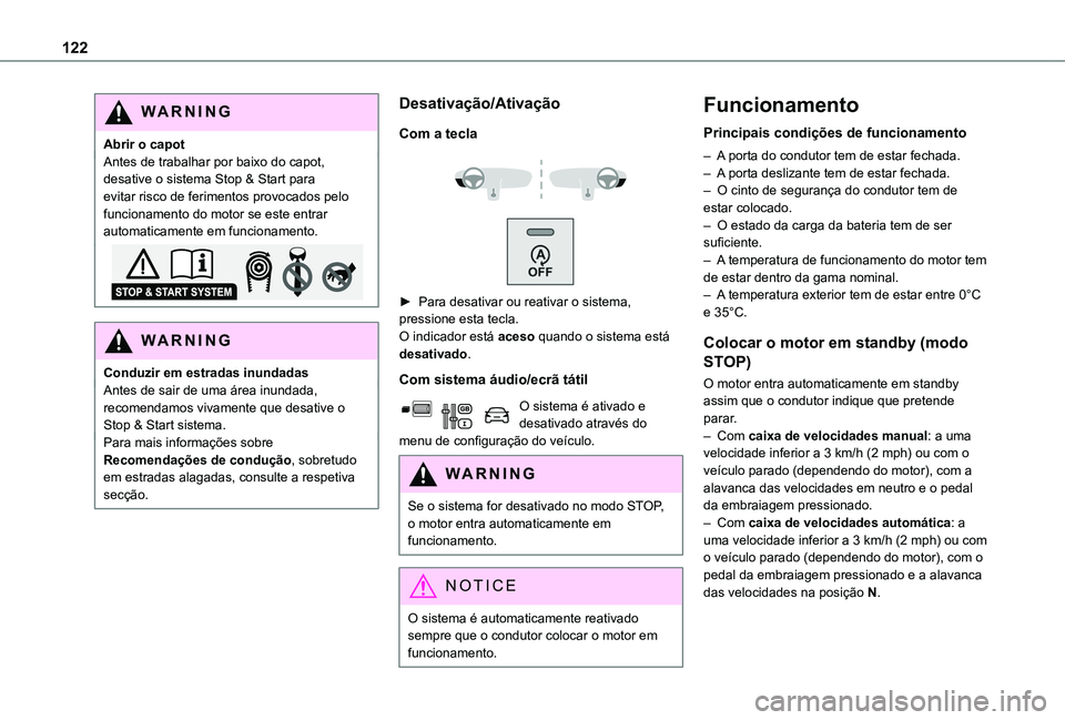 TOYOTA PROACE CITY 2020 Manual de utilização (in Portuguese) 122
WARNI NG
Abrir o capotAntes de trabalhar por baixo do capot, desative o sistema Stop & Start para evitar risco de ferimentos provocados pelo funcionamento do motor se este entrar automaticamente e TOYOTA PROACE CITY 2020 Manual de utilização (in Portuguese) 122
WARNI NG
Abrir o capotAntes de trabalhar por baixo do capot, desative o sistema Stop & Start para evitar risco de ferimentos provocados pelo funcionamento do motor se este entrar automaticamente e